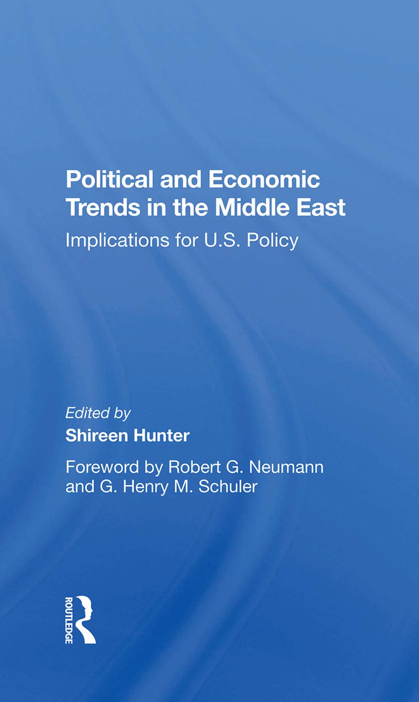 Political And Economic Trends In The Middle East: Implications For U.s. Policy,New