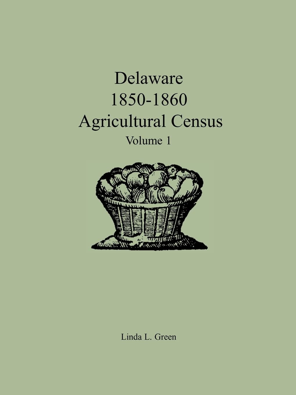 Delaware 18501860 Agricultural Census, Volume 1: : Volume 1,Used