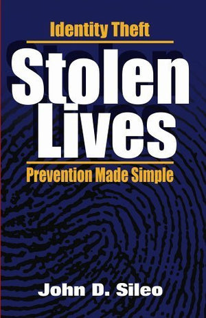Stolen Lives: Identity Theft Prevention Made Simple,New