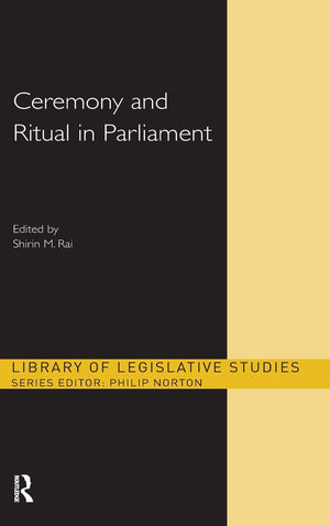 Ceremony and Ritual in Parliament (Library of Legislative Studies),Used