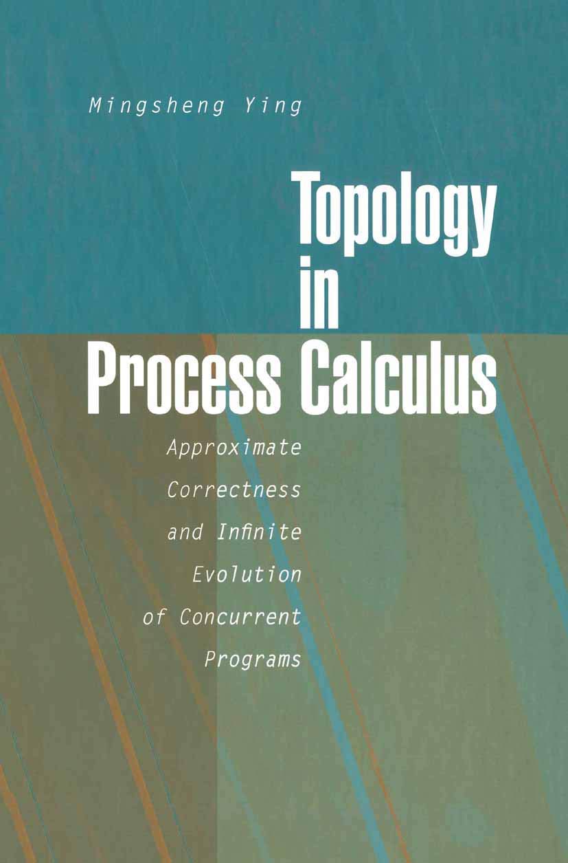 Topology in Process Calculus: Approximate Correctness and Infinite Evolution of Concurrent Programs,New