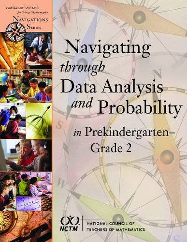 Navigating Through Data Analysis and Probability in PrekindergartenGrade 2 (Principles and Standards for School Mathematics),New
