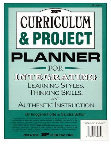 Curriculum & Project Planner: For Integrating Learning Styles, Thinking Skills & Authentic Instruction,New