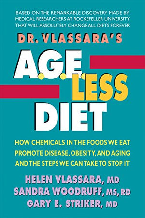 Dr. Vlassara's AGELess Diet: How Chemicals in the Foods We Eat Promote Disease, Obesity, and Aging and the Steps We Can Take to,Used