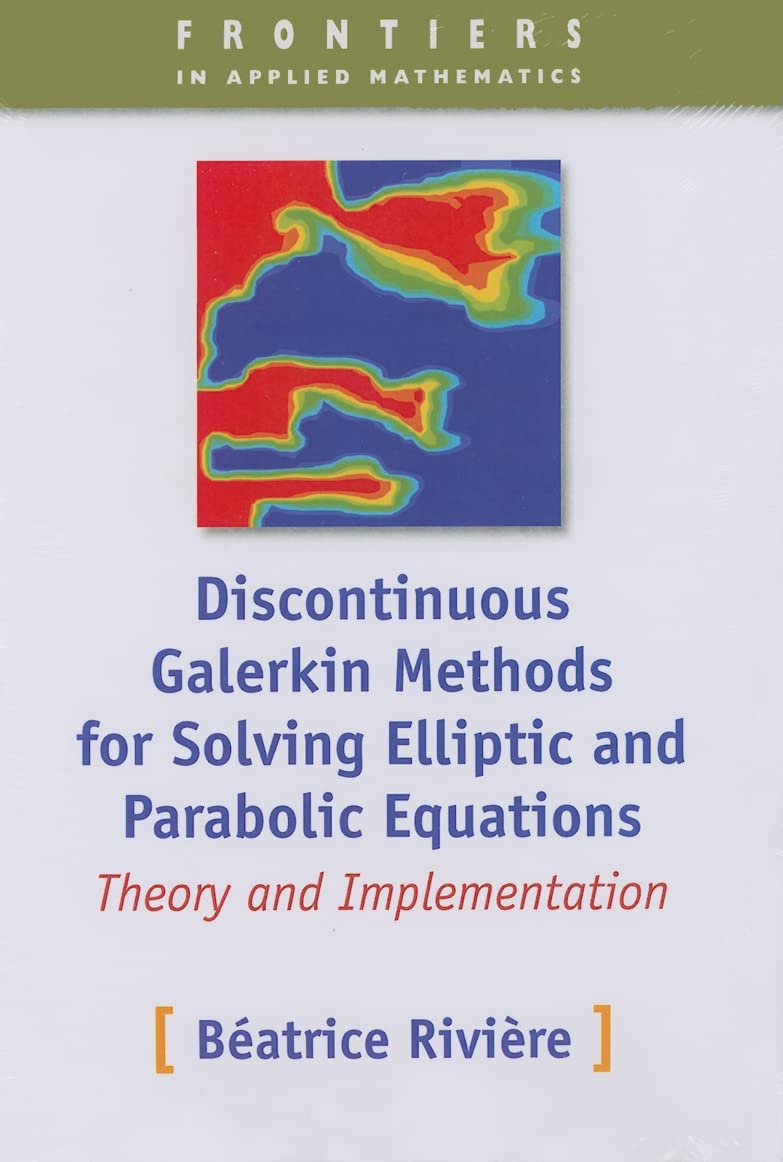 Discontinuous Galerkin Methods for Solving Elliptic and Parabolic Equations: Theory and Implementation (Frontiers in Applied Mat,Used