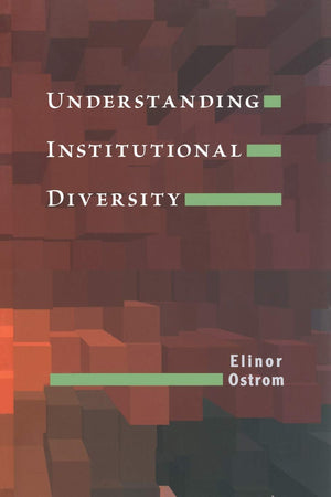 Understanding Institutional Diversity (Princeton Paperbacks)-used