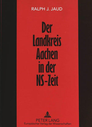 Der Landkreis Aachen in der NSZeit: Politik, Wirtschaft und Gesellschaft in einem katholischen Grenzgebiet 19291944 (German Ed,Used