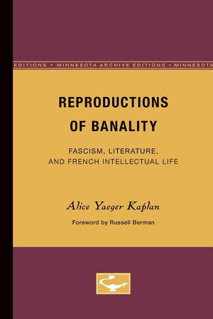 Reproductions Of Banality: Fascism, Literature, And French Intellectual Life (Volume 36) (Theory And History Of Literature)