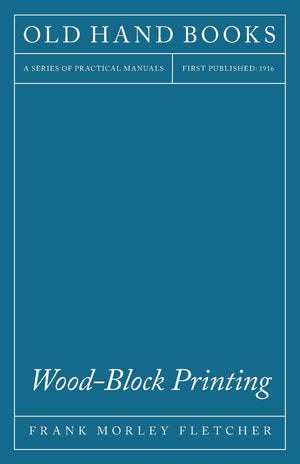 Woodblock Printing: A Description Of The Craft Of Woodcutting And Colour Printing Based On The Japanese Practice,Used