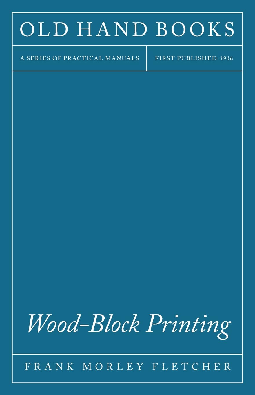 Woodblock Printing: A Description Of The Craft Of Woodcutting And Colour Printing Based On The Japanese Practice,Used