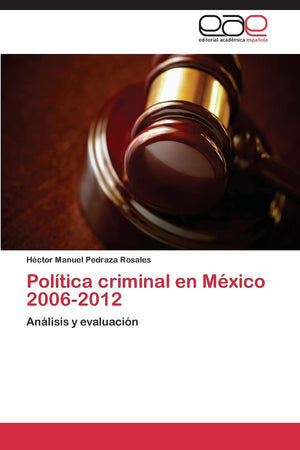 Poltica Criminal En Mxico 20062012: Anlisis Y Evaluacin (Spanish Edition),Used