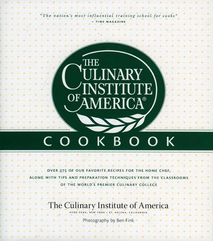 The Culinary Institute of America Cookbook: A Collection of Our Favorite Recipes for the Home Chef,New