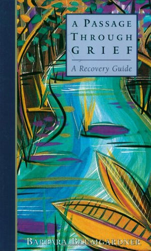 A Passage Through Grief: A Recovery Guide,New