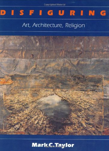 Disfiguring: Art, Architecture, Religion (Religion And Postmodernism)-new