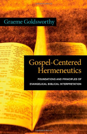 Gospelcentered Hermeneutics: Foundations And Principles Of Evangelical Biblical Interpretation,Used