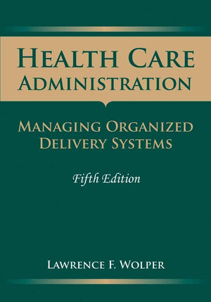 Health Care Administration: Managing Organized Delivery Systems, 5th Edition,Used