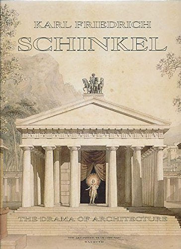 Karl Friedrich Schinkel, 17811841: The Drama Of Architecture,New