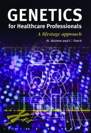 Genetics for Healthcare Professionals: A Lifestage Approach,New