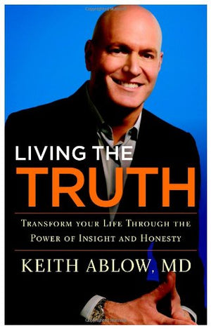 Living The Truth: Transform Your Life Through The Power Of Insight And Honesty,New
