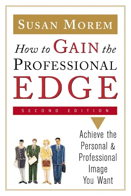 How To Gain The Professional Edge: Achieve The Personal And Professional Image You Want,Used