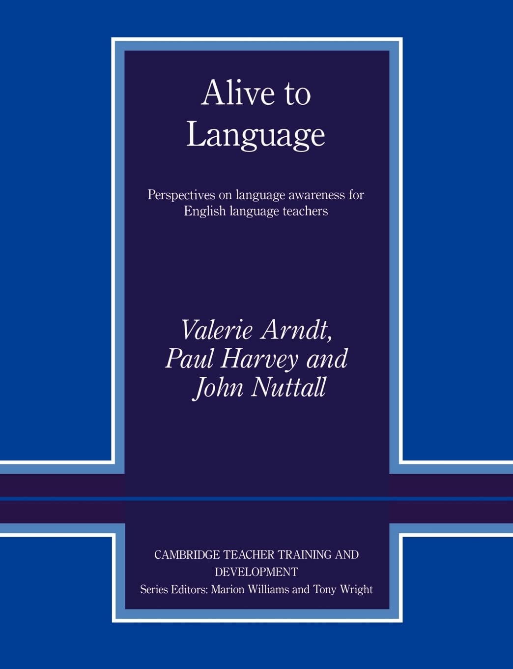 Alive to Language: Perspectives on Language Awareness for English Language Teachers (Cambridge Teacher Training and Development),New