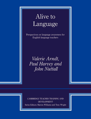 Alive to Language: Perspectives on Language Awareness for English Language Teachers (Cambridge Teacher Training and Development),Used