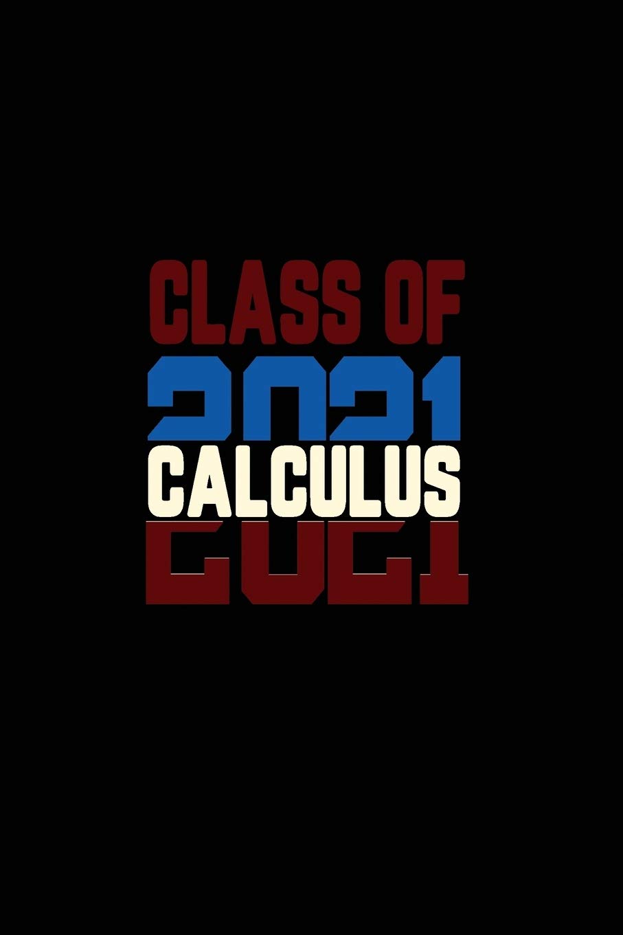 Class of 2021 Calculus: Senior 12th Grade Graduation Notebook,Used