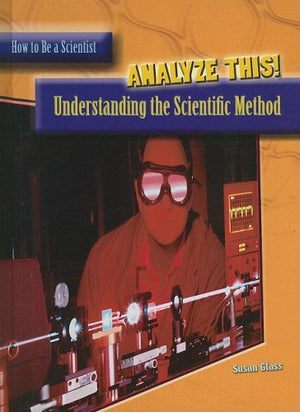 Analyze This!: Understanding the Scientific Method (How to Be a Scientist),Used