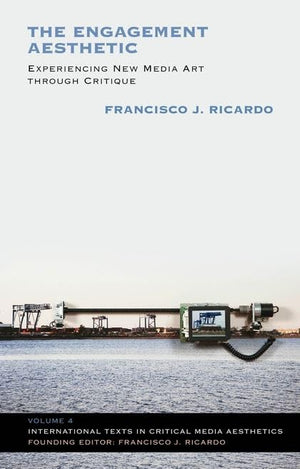 The Engagement Aesthetic: Experiencing New Media Art Through Critique (International Texts In Critical Media Aesthetics),Used