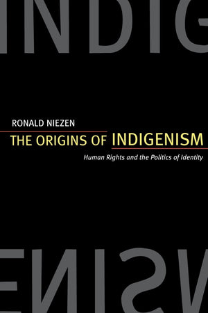 The Origins of Indigenism: Human Rights and the Politics of Identity,Used