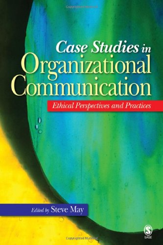 Case Studies in Organizational Communication: Ethical Perspectives and Practices,New