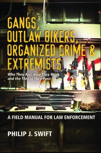 Gangs, Outlaw Bikers, Organized Crime & Extremists: A Field Manual for Law Enforcement: Who They Are, How They Work and the Thre,New