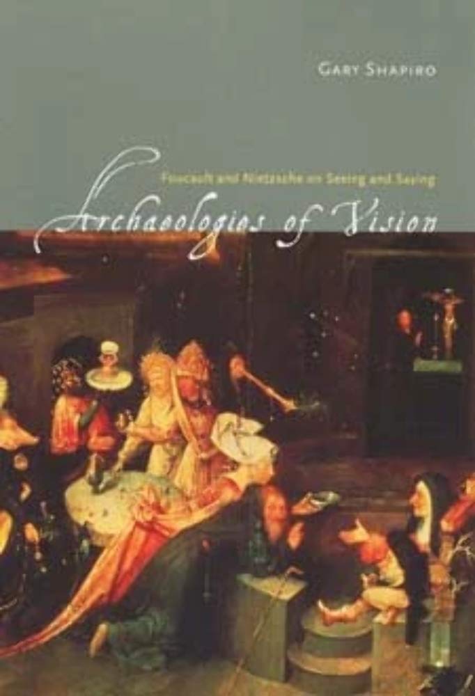 Archaeologies of Vision: Foucault and Nietzsche on Seeing and Saying,Used