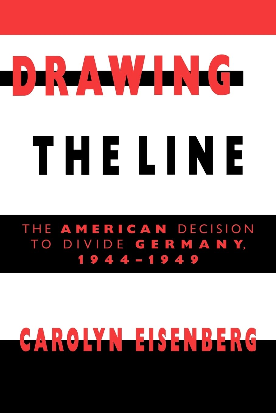 Drawing the Line: The American Decision to Divide Germany, 19441949,Used