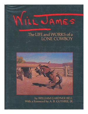 Will James: The Life and Works of a Lone Cowboy,Used
