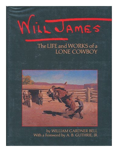 Will James: The Life and Works of a Lone Cowboy,Used