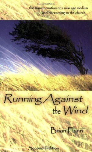 Running Against The Wind: The Transformation Of A New Age Medium And His Warning To The Church