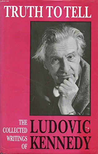 Truth to tell: The collected writings of Ludovic Kennedy,Used