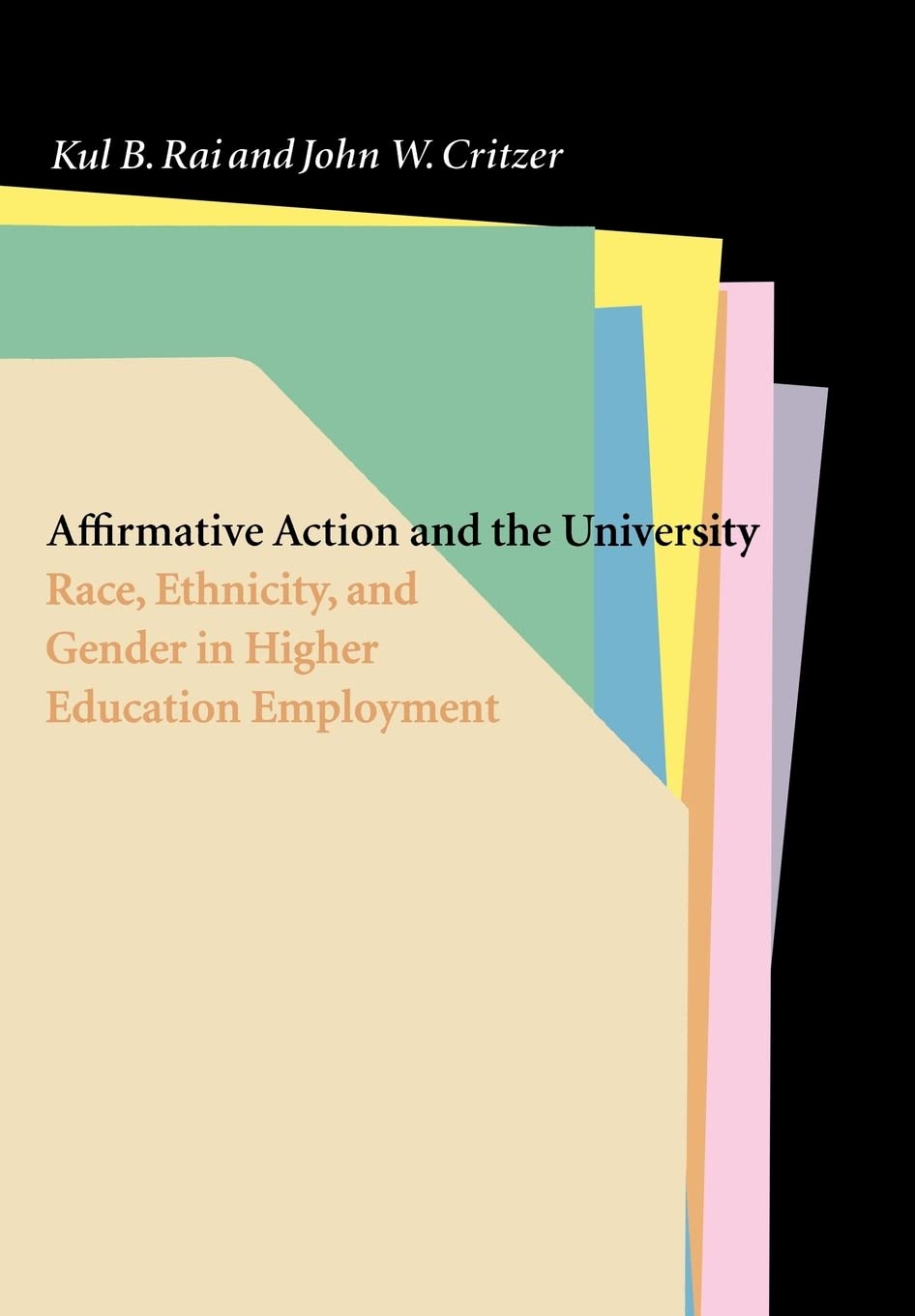Affirmative Action And The University: Race, Ethnicity, And Gender In Higher Education Employment,Used