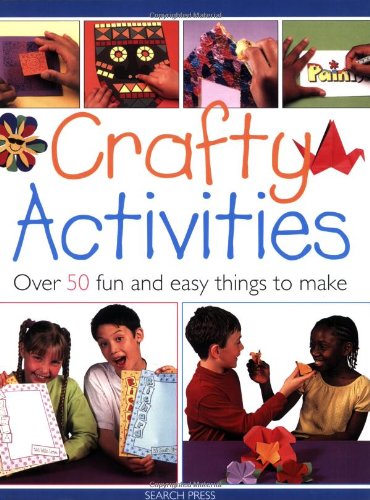 Crafty Activities: Over 50 Fun and Easy Things to Make,Used