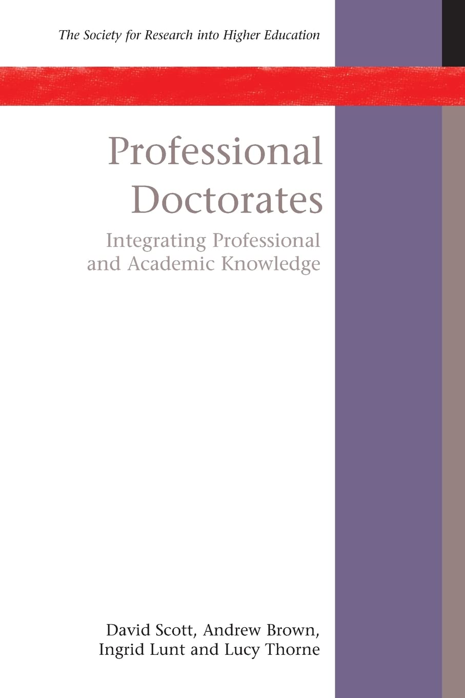Professional Doctorates: Integrating Academic And Professional Knowledge: Integrating Academic and Professional Knowledge (Socie,Used