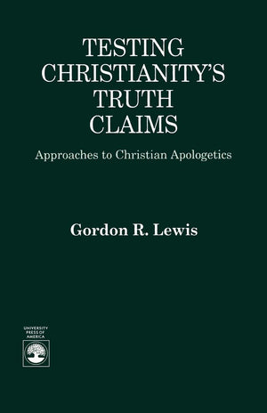 Testing Christianity's Truth Claims: Approaches to Christian Apologetics (Sciences),Used