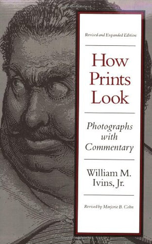 How Prints Look: Photographs With A Commentary,New