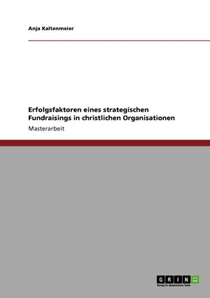 Erfolgsfaktoren eines strategischen Fundraisings in christlichen Organisationen (German Edition),Used
