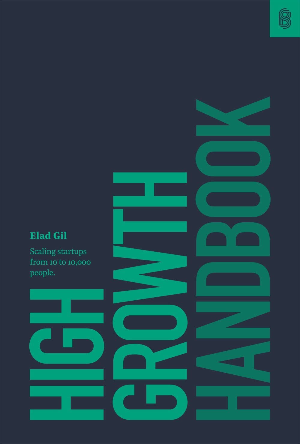 High Growth Handbook: Scaling Startups from 10 to 10,000 People,New