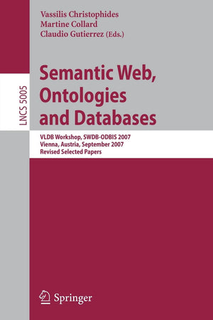 Semantic Web, Ontologies and Databases: VLDB Workshop, SWDBODBIS 2007, Vienna, Austria, September 24, 2007, Revised Selected Pa,Used