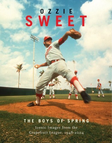 The Boys Of Spring: Timeless Portraits from the Grapefruit League, 19472005,New