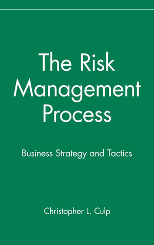 The Risk Management Process: Business Strategy and Tactics,Used