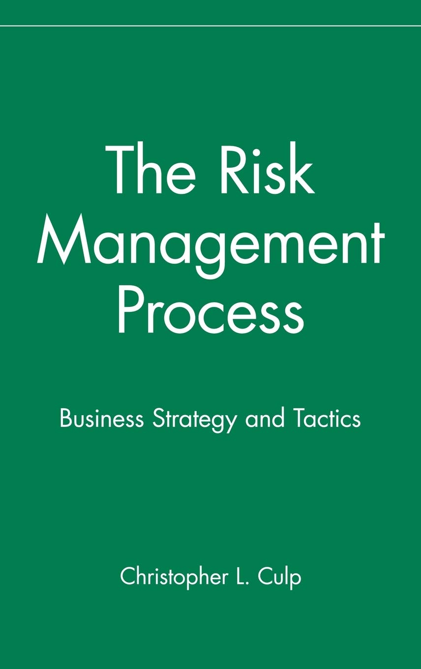 The Risk Management Process: Business Strategy and Tactics,Used