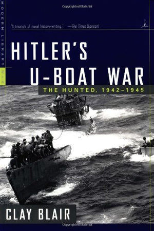 Hitler'S Uboat War: The Hunted, 19421945 (Modern Library War),New